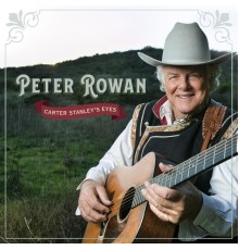 PETER ROWAN - Carter Stanley's Eyes