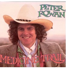 PETER ROWAN - Medicine Trail