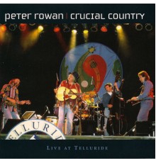 PETER ROWAN - Crucial Country
