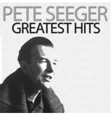 PETE SEEGER - Greatest Hits