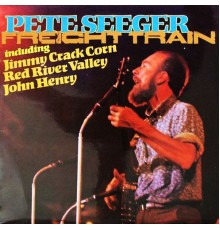 PETE SEEGER - Freight Train