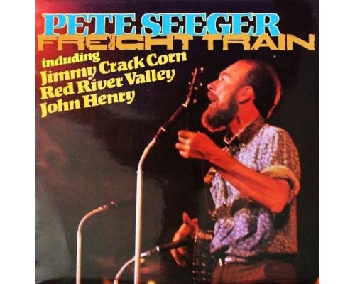 PETE SEEGER - Freight Train