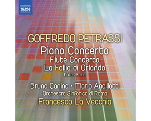 PETRASSI Goffredo - Petrassi: Piano Concerto - Flute Concerto - La follia di Orlando Suite PETRASSI Goffredo - Petrassi: Piano Concerto - Flute Concerto - La follia di Orlando Suite