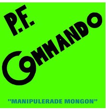 P.F. Commando - Manipulerade mongon