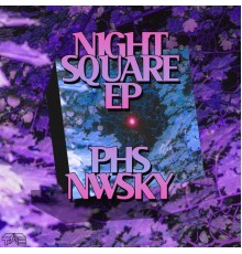 PHSNWSKY - Night Square EP