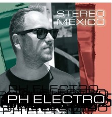 PH Electro - Stereo Mexico