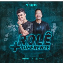 PH e Michel - Rolê + Diferente