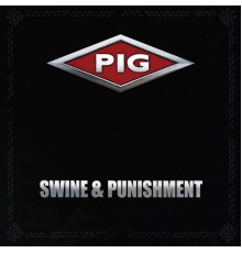 PIG - Swine & Punishment