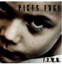 PIKE´S EDGE - F.U.W.M.