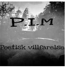 P.I.M - Poetisk Villfarelse