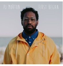 PJ Morton - First Began