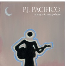 P.J. Pacifico - Always & Everywhere