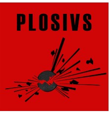 PLOSIVS - PLOSIVS