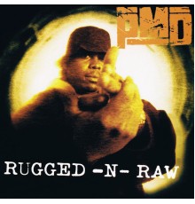 PMD - Rugged-N-Raw