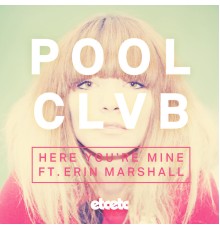 POOLCLVB - Here You're Mine (Remixes)