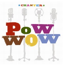 POW WOW - Chanter