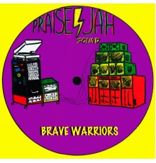 PRAISE JAH SOUND - Brave Warriors