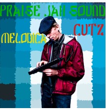 PRAISE JAH SOUND - Melodica Cutz