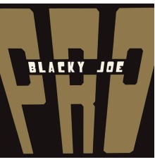 P.R.O - Blacky Joe