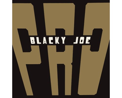 P.R.O - Blacky Joe