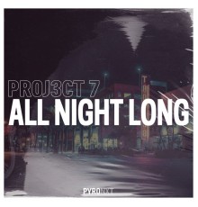 PROJ3CT 7 - All Night Long