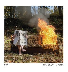 PUP - The Dream Is Over