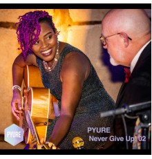 PYURE - Never Give Up! 02