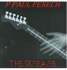 P. Paul Fenech - The Disease