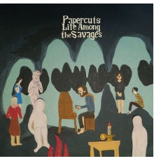 PaPerCuts - Life Among The Savages