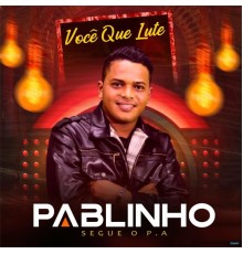 Pablinho - Você Que Lute