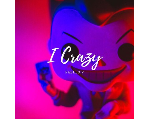 Pabllo V - I Crazy