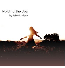 Pablo Arellano - Holding the Joy