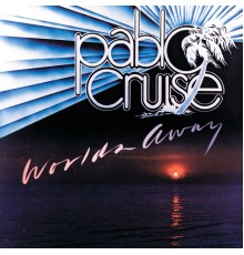 Pablo Cruise - Worlds Away