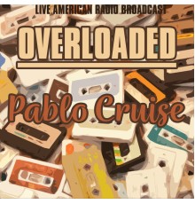 Pablo Cruise - Overloaded (Live)