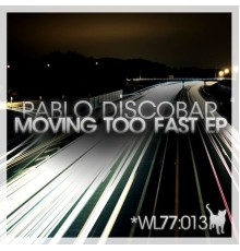 Pablo Discobar - Moving Too Fast