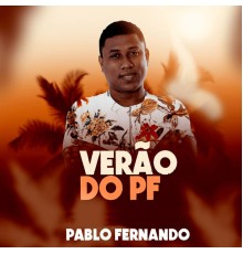 Pablo Fernando - Verao do Pf