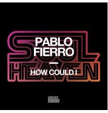 Pablo Fierro - How Could I