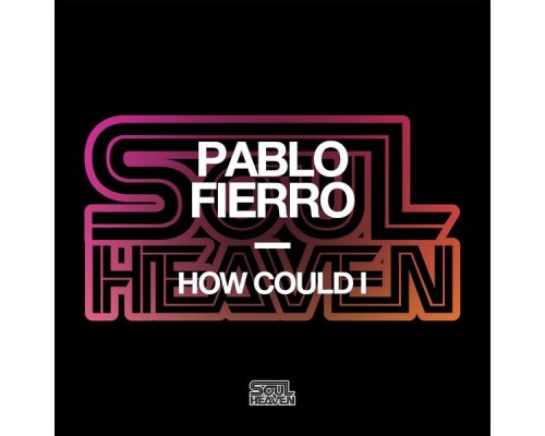 Pablo Fierro - How Could I