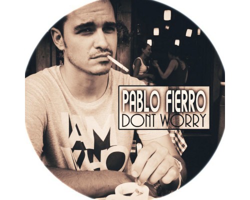 Pablo Fierro - Dont Worry