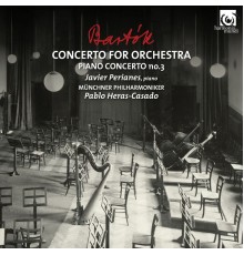 Pablo Heras-Casado, Javier Perianes, Münchner Philharmoniker - Bartók: Concerto for Orchestra & Piano Concerto No. 3
