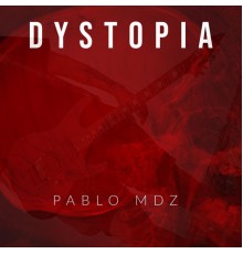 Pablo MDZ - Dystopia