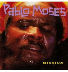Pablo Moses - Mission