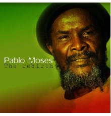 Pablo Moses - The Rebirth