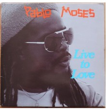 Pablo Moses - Live to Love