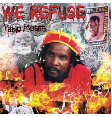 Pablo Moses - We Refuse