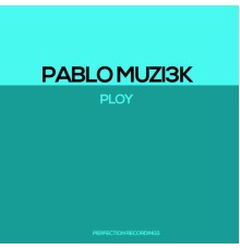 Pablo Muzi3k - Ploy