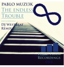 Pablo Muzi3k - The Endless Trouble