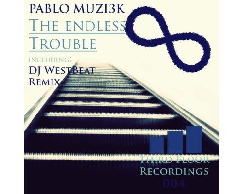 Pablo Muzi3k - The Endless Trouble