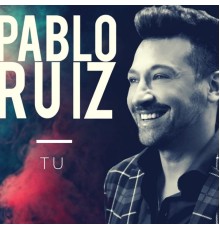 Pablo Ruiz - Tu