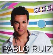 Pablo Ruiz - Renacer